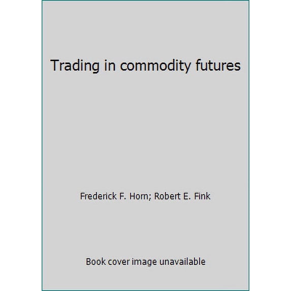 Pre-Owned Trading in Commodity Futures (Hardcover) 0139259910 9780139259913