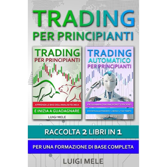 Trading per Principianti: Raccolta 2 Libri in 1 per una Formazione di Base Completa, (Paperback)