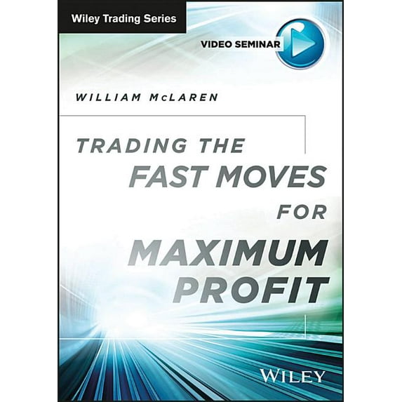 Trading the Fast Moves for Maximum Profit (Wiley Trading Video)