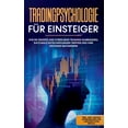 thumbnail image 1 of Tradingpsychologie für Einsteiger: Wie Sie Ängste und Stress beim Trading ausblenden, rationale Entscheidungen treffen und Ihre Gewinne maximieren - inkl. der 7 besten Expertentipps für langfristigen, 1 of 1