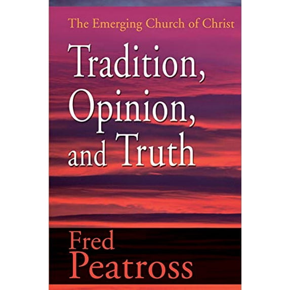 Pre-Owned Tradition, Opinion, and Truth: The Emerging Church of Christ (Paperback) 0595139116 9780595139118