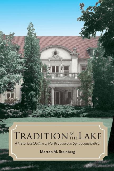 Tradition by the Lake: A Historical Outline of North Suburban Synagogue Beth El, (Paperback)