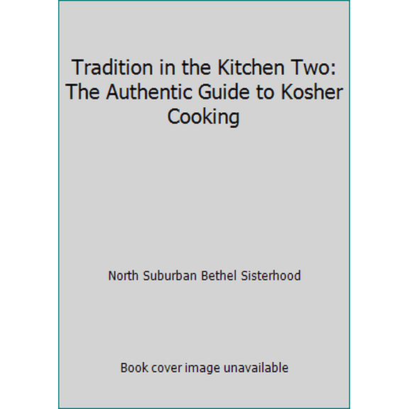 Pre-Owned Tradition in the Kitchen 2: The Authentic Guide to Kosher Cooking (Hardcover) 0963559400 9780963559401