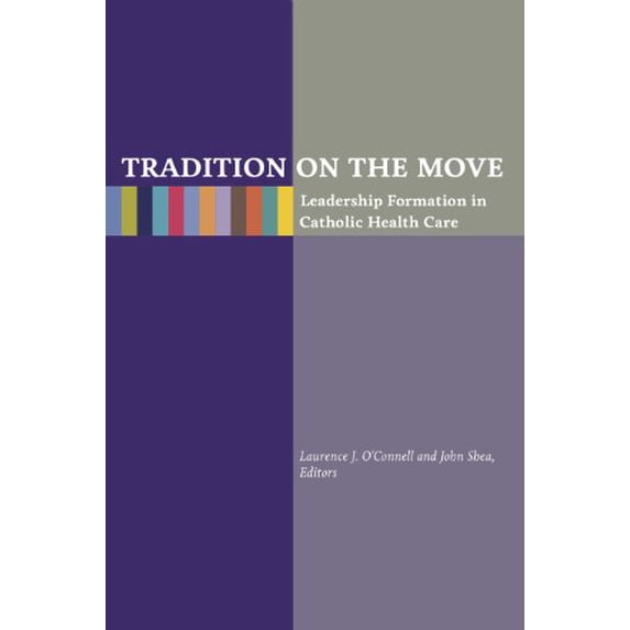 Pre-Owned Tradition on the Move: Leadership Formation in Catholic Health Care Paperback