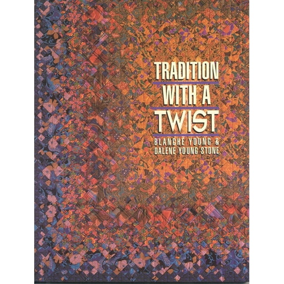 Tradition with a Twist- Print-on-Demand: Variations on Your Favorite Quilts, (Paperback)