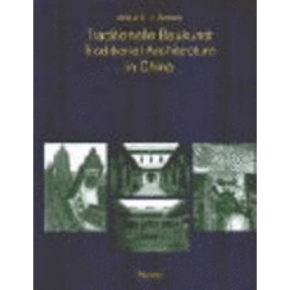 Traditional Architecture in China: Traditionelle Baukurst (Hardcover) by Almut E I Bettels, Yuxlang Li, Yuxiang Li
