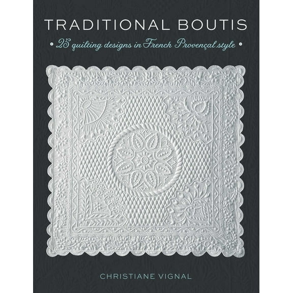 Traditional Boutis: 25 Quilting Designs in French ProvenÃ§al Style, (Paperback)