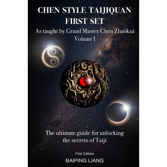 Traditional Chen Style Taijiquan System Chen Style Taijiquan First Set as Taught By Grand Master Chen Zhaokui Volume I: The ultimate guide for unlocking the sec, Book 1, (Paperback)
