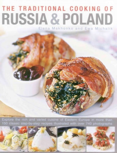 Europe Cooking The Traditional Cooking of Russia & Poland : Explore The Rich And ...