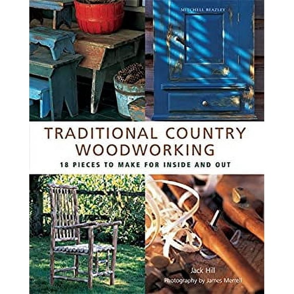 Pre-Owned Traditional Country Woodworking: 18 Pieces to Make for Inside and Out (Hardcover) 1845331605 9781845331603