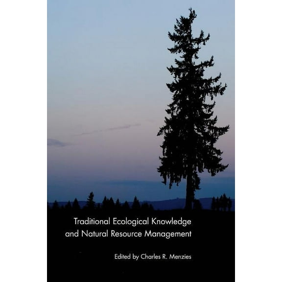 Traditional Ecological Knowledge and Natural Resource Management, (Paperback)