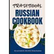Traditional Russian Cookbook 50 Authentic Recipes from Russia Paperback