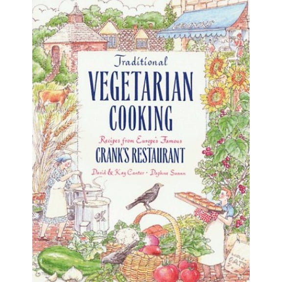 Pre-Owned Traditional Vegetarian Cooking, Recipes from Europe's Famous Crank's Restaurant: Recipes from Europe's Famous Cranks Restaurants (Paperback) 089281425X 9780892814251