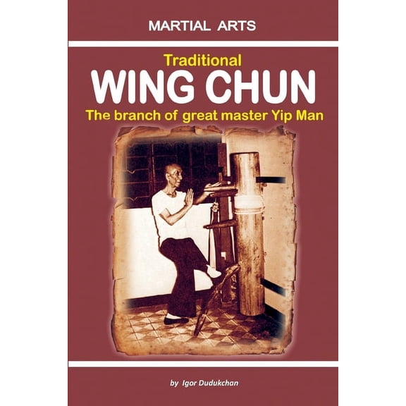 Traditional Wing Chun - The Branch of Great Master Yip Man, (Paperback)