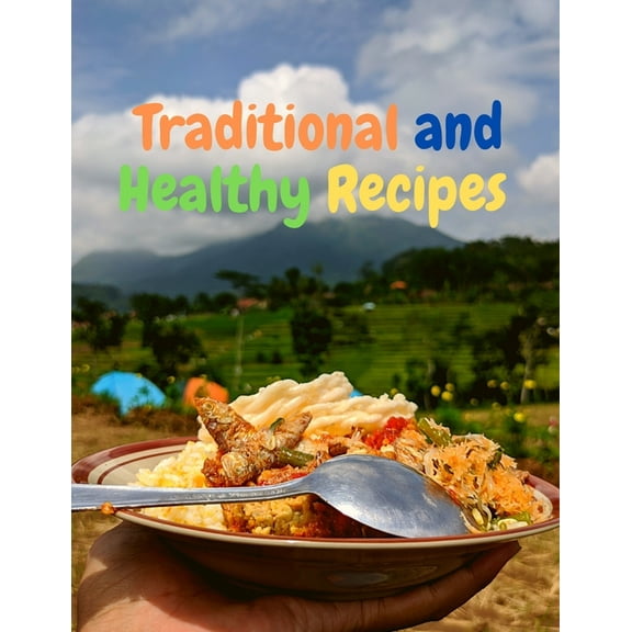Traditional and Healthy Recipes for a Tasteful Life, (Paperback)