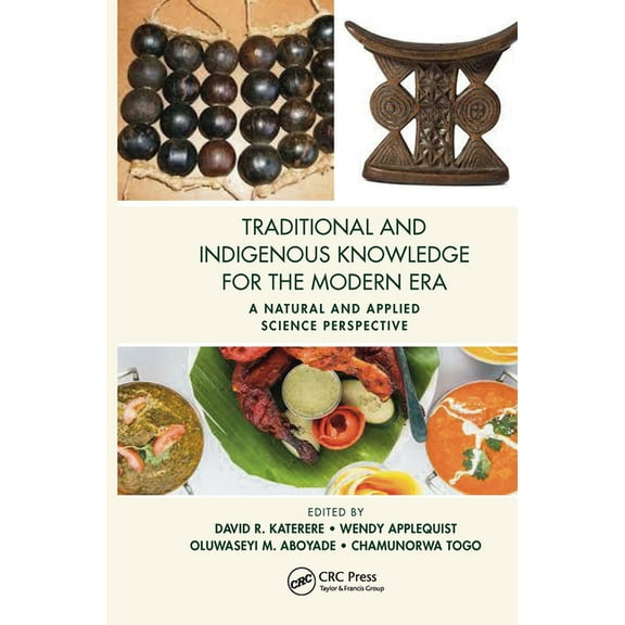 Traditional and Indigenous Knowledge for the Modern Era: A Natural and Applied Science Perspective, (Paperback)