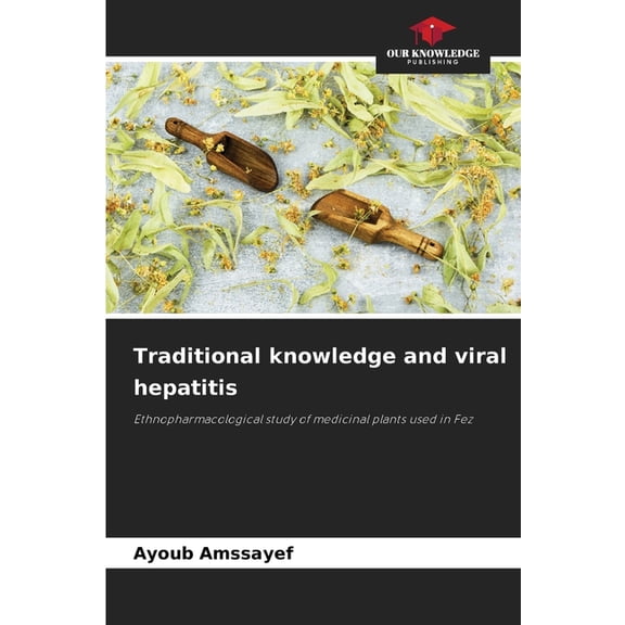 Traditional knowledge and viral hepatitis, (Paperback)