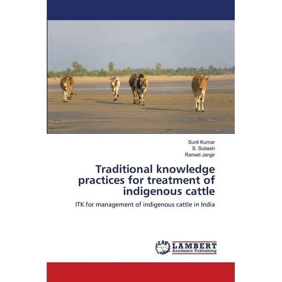 Traditional knowledge practices for treatment of indigenous cattle (Paperback)