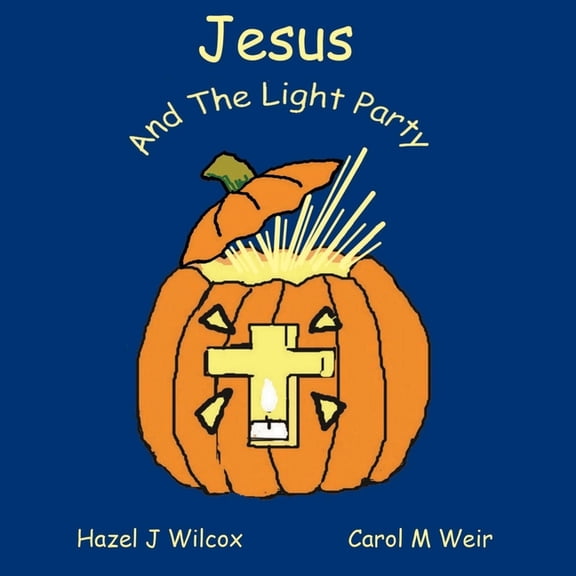 Traditions and Truth Jesus and the Light Party: Why Halloween?, (Paperback)
