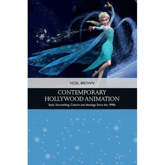 Traditions in American Cinema Contemporary Hollywood Animation: Style, Storytelling, Culture and Ideology Since the 1990s, Book 1, (Paperback)