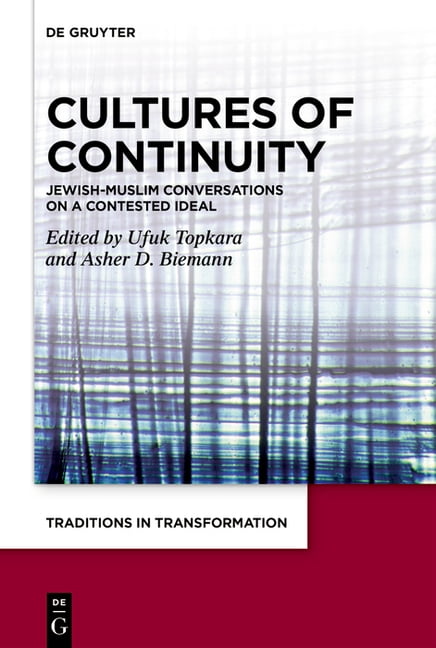 Traditions in Transformation. Thinking w Cultures of Continuity: Jewish-Muslim Conversations on a Contested Ideal, Book 2, (Hardcover)