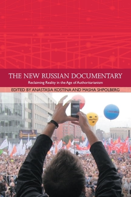 Traditions in World Cinema The New Russian Documentary: Reclaiming Reality in the Age of Authoritarianism, (Paperback)