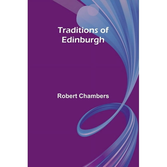 Traditions of Edinburgh, (Paperback)