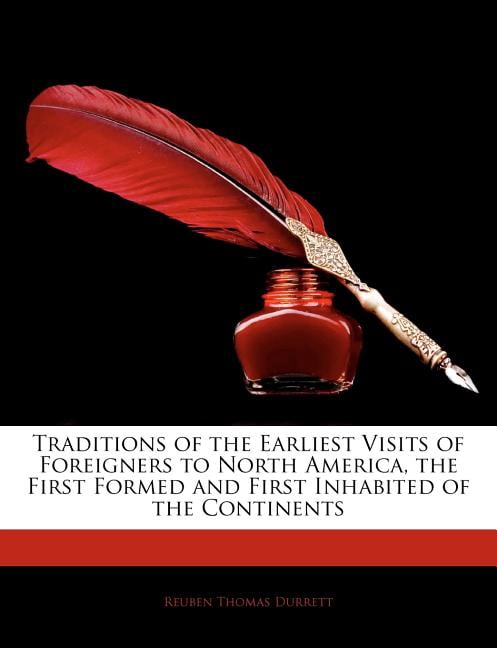 Traditions of the Earliest Visits of Foreigners to North America, the First Formed and First Inhabited of the Continents (Paperback)