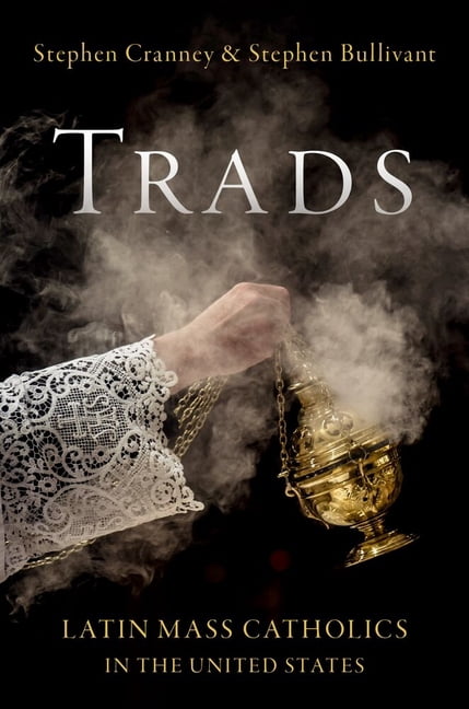 Trads: Latin Mass Catholics in the United States, (Hardcover)