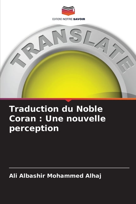 Traduction du Noble Coran: Une nouvelle perception, (Paperback)