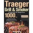 thumbnail image 1 of Traeger Grill &amp; Smoker Cookbook for Beginners: 1000-Day Mouthwatering Pellet BBQ Recipes to make stunning Vibrant, T, (Hardcover), 1 of 1