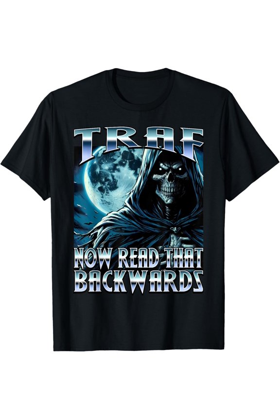 Traf Now Read It Backwards Hard Skeleton Meme Brainrot Fart T-Shirt