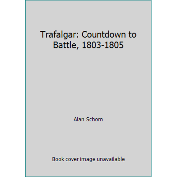 Pre-Owned Trafalgar: Countdown to Battle, 1803-1805 (Hardcover) 0689120559 9780689120558