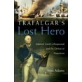 thumbnail image 1 of Trafalgar's Lost Hero: Admiral Lord Collingwood and the Defeat of Napoleon, (Hardcover), 1 of 1