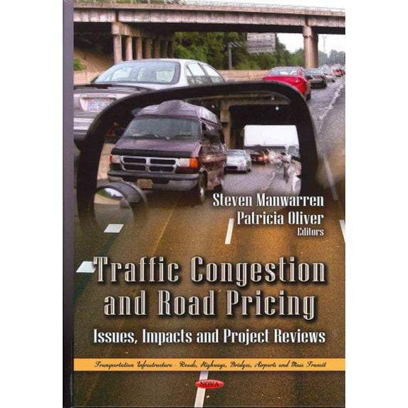 Traffic Congestion and Road Pricing : Issues, Impacts and Project Reviews