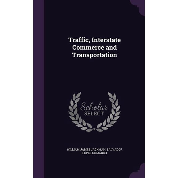 Traffic, Interstate Commerce and Transportation (Hardcover)