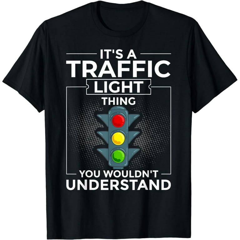Cool Traffic Light Sign Tshirt Cool Traffic Light Sign Tshirt