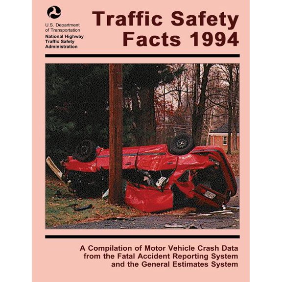 Traffic Safety Facts 1994 : A Compilation of Motor Vehicle Crash Data from the Fatality Analysis Reporting System and the General Estimates System