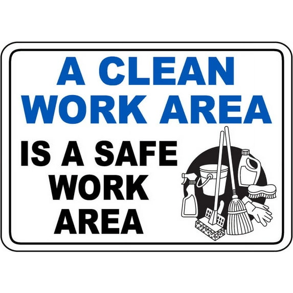 Traffic & Warehouse Signs - A Clean Work Area Is A Safe Area Sign - Weather Approved Aluminum Street Sign, 0.04 Thickness - 12" X 18"