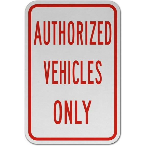 Traffic & Warehouse Signs - Authorized Vehicles Only Sign 3 - Weather Approved Aluminum Street Sign, 0.04 Thickness - 12" X 8"