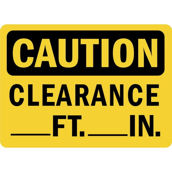 Traffic & Warehouse Signs - Caution - Clearance Ft In Osha - Weather Approved Aluminum Street Sign, 0.04 Thickness - 12" X 18"