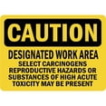 thumbnail image 1 of Traffic & Warehouse Signs - Caution - Designated Work Area Select Carcinogenâ€‹s Osha - Weather Approved Aluminum Street Sign, 0.04 Thickness - 10" X 7", 1 of 5