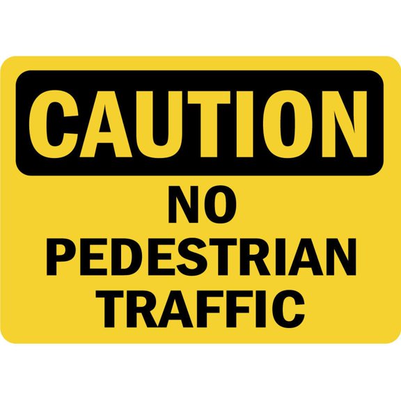 Traffic & Warehouse Signs - Caution - No Pedestrian Traffic Osha - Weather Approved Aluminum Street Sign, 0.04 Thickness - 10" X 7"