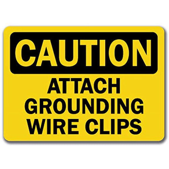 Traffic & Warehouse Signs - Caution - Sign - Attach Grounding Wire Clips - Safety Sign - Weather Approved Aluminum Street Sign, 0.04 Thickness - 10" X 7"