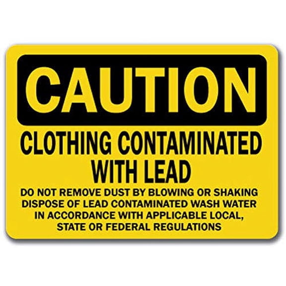 Traffic & Warehouse Signs - Caution - Sign - Clothing Contaminated with Lead. - Safety Sign - Weather Approved Aluminum Street Sign, 0.04 Thickness - 10" X 7"