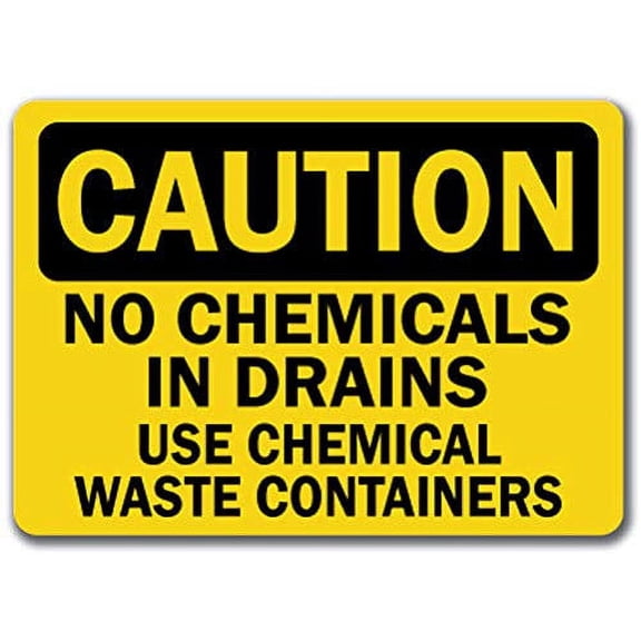 Traffic & Warehouse Signs - Caution - Sign - No Chemicals in Drains Use Chemical Containers - Sign - Weather Approved Aluminum Street Sign, 0.04 Thickness - 12" X 18"