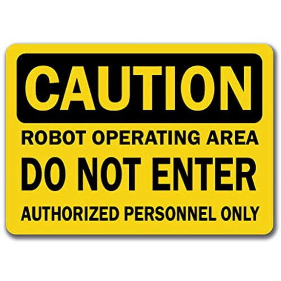 Traffic & Warehouse Signs - Caution - Sign - Robot Operating Do Not Enter, Authorized Only - Sign - Weather Approved Aluminum Street Sign, 0.04 Thickness - 10" X 7"