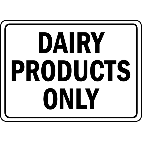Traffic & Warehouse Signs - Dairy Products Only Sign - Weather Approved Aluminum Street Sign, 0.04 Thickness - 12" X 18"