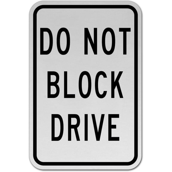 Traffic & Warehouse Signs - Do Not Block Drive Sign - Weather Approved Aluminum Street Sign, 0.04 Thickness - 18" X 24"