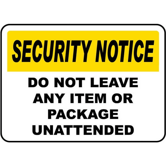 Traffic & Warehouse Signs - Do Not Leave Items Unattended Sign - Weather Approved Aluminum Street Sign, 0.04 Thickness - 12" X 18"